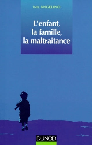 Livrenpoche : L'enfant, la famille, la maltraitance - Inès Angelino - Livre