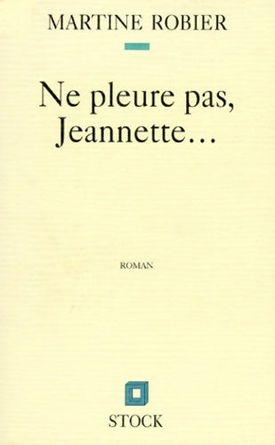 Livrenpoche : Ne pleure pas, Jeannette... - Martine Robier - Livre