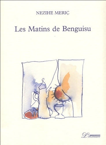 Livrenpoche : Les matins de Benguisu - Nezihe Meriç - Livre