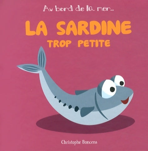 Livrenpoche : La sardine trop petite - Christophe Boncens - Livre