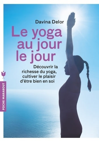 Livrenpoche : Le yoga au jour le jour - Davina Delor - Livre