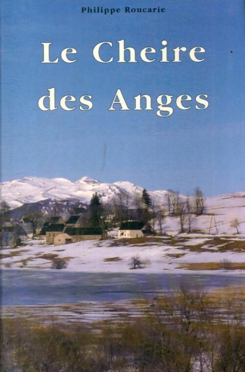 Livrenpoche : Le cheire des anges - Philippe Roucarie - Livre