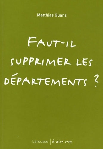 Livrenpoche : Faut-il supprimer les départements ? - Matthias Guanz - Livre