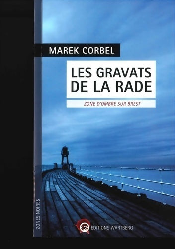 Les gravats de la rade. Zone d'ombre sur Brest - Marek Corbel -  Zones noires - Livre
