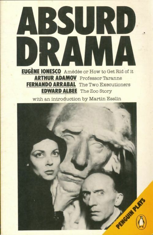 Livrenpoche : Absurd drama : Amédé or how to get rid of it / Professor Arrabal / The two executioners / The zoo story - Eugène Ionesco, Arthur Adamov, Fernando Arrabal, Edward Albee - Livre