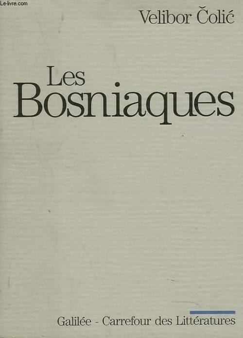 Les bosniaques. : Hommes villes barbelés - Velibor Colic - Livre
