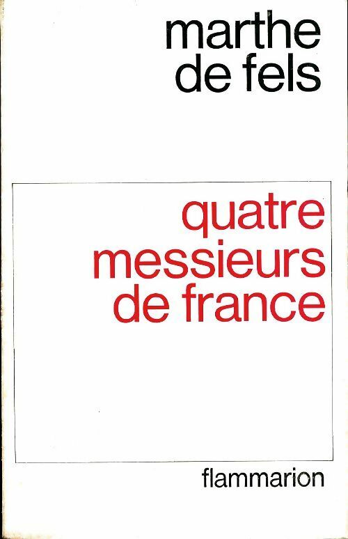 Livrenpoche : Quatre messieurs de France - Marthe De Fels - Livre