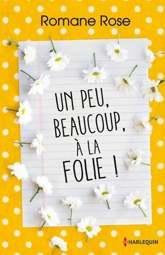 Un peu beaucoup, à la folie ! - Romane Rose - Livre