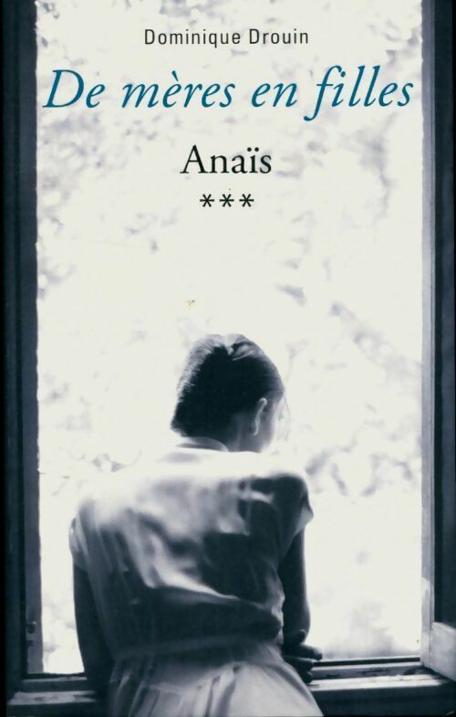 Livrenpoche : De mères en filles Tome III : Anaïs - Dominique Drouin - Livre