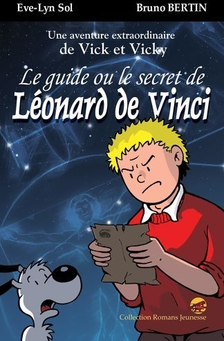 Livrenpoche : Une aventure extraordinaire de Vick et Vicky : Le guide ou le secret de Léonard de vinci - Eve-Lyn Sol - Livre