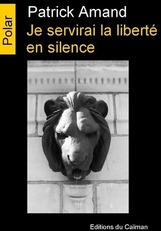 Livrenpoche : Je servirai la liberté en silence - Patrick Amand - Livre