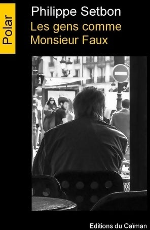 Livrenpoche : Les gens comme Monsieur Faux - Philippe Setbon - Livre