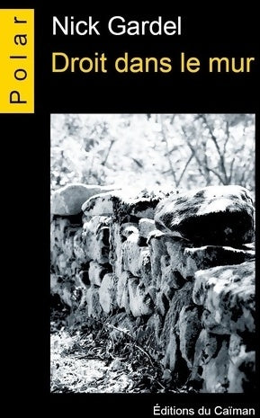 Livrenpoche : Droit dans le mur - Nick Gardel - Livre