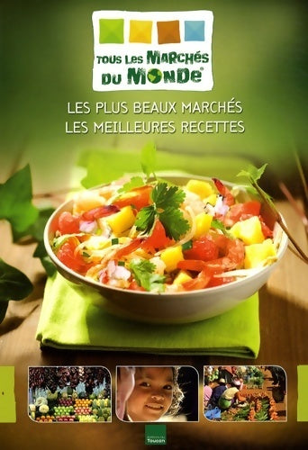 Livrenpoche : Tous les marchés du monde. Les plus beaux marchés les meilleures recettes - Olivia Phélip - Livre