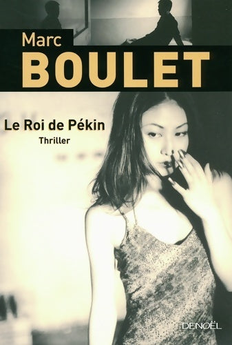 Livrenpoche : Le roi de Pékin - Marc Boulet - Livre