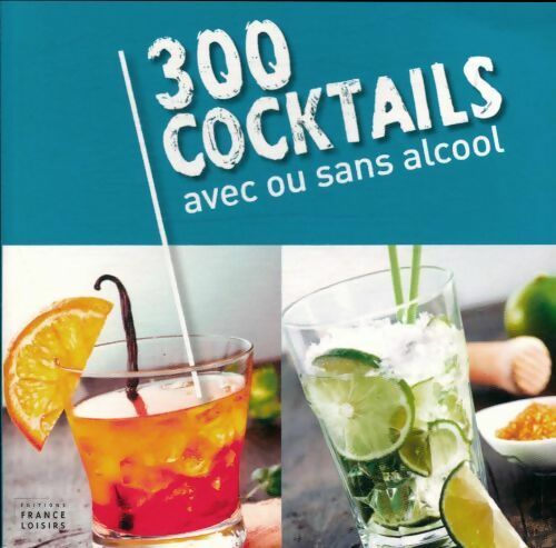 Livrenpoche : 300 cocktails avec ou sans alcool - Anne-Laure Estéves - Livre