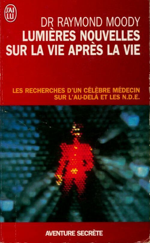 Lumières nouvelles sur la vie après la vie - Raymond Moody - Livre