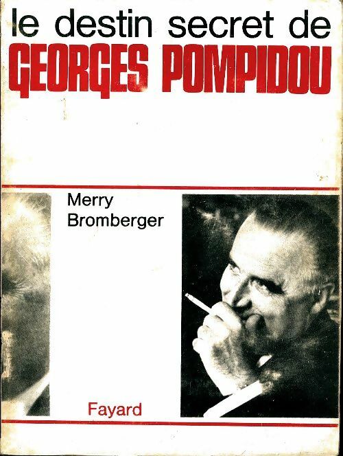 Livrenpoche : Le destin secret de Georges Pompidou - Merry Bromberger - Livre