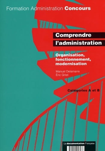 Livrenpoche : Comprendre l'administration. Catégories A et B - Manuel Delamarre - Livre
