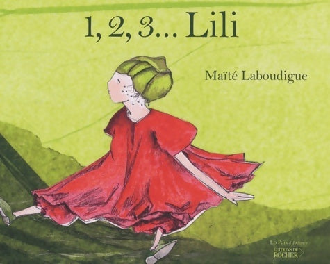 Livrenpoche : 1, 2, 3... Lili - Maïté Laboudigue - Livre