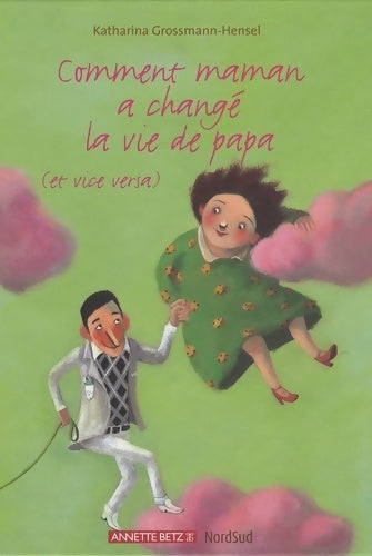 Livrenpoche : Comment maman a changé la vie de papa (et vice-versa) - Katharina Grossmann-Hensel - Livre