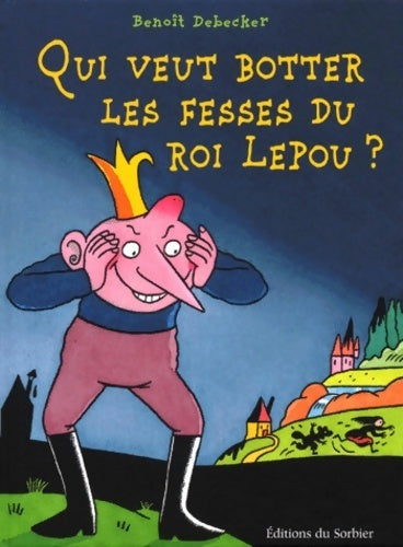 Livrenpoche : Qui veut botter les fesses du roi Lepou ? - Benoît Debecker - Livre
