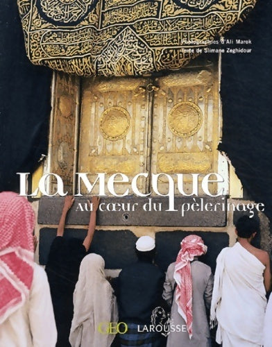 La Mecque, au coeur du pèlerinage - Slimane Marok Ali -  Larousse GF - Livre