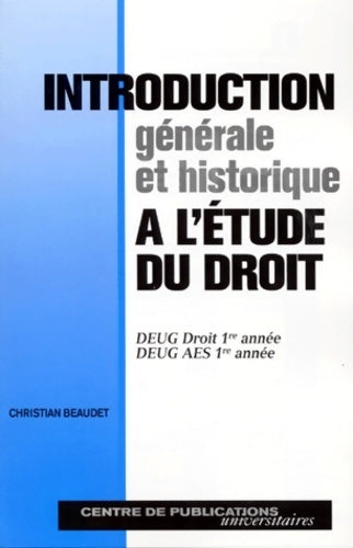 Introduction générale et historique à l'étude du droit - Christian Beaudet -  Centre de publications universitaires GF - Livre