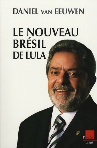 Livrenpoche : Le nouveau Brésil de Lula. Dynamique des paradoxes - Daniel Van Eeuwen - Livre