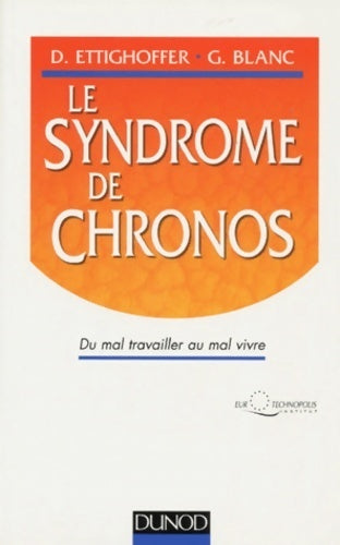 Le syndrome de chronos. Du mal travailler au mal vivre - Denis Ettighoffer - Livre