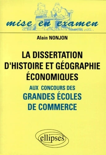 La dissertation d'histoire et géographie économiques aux concours des grandes écoles de commerce - Alain Nonjon -  Mise en examen - Livre