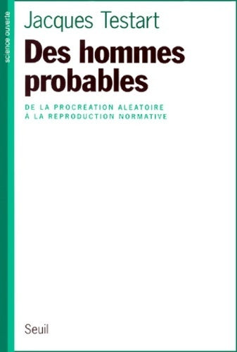 Livrenpoche : Des hommes probables. De la procréation aléatoire - Jacques Testart - Livre