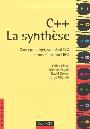 C++. La synthèse. Concepts objet, standard iso et modélisation UML - Gilles Clavel -  Informatiques - Livre