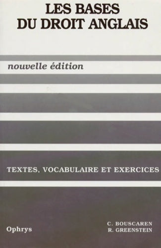 Les bases du droit anglais. Textes, vocabulaire et exercices - Christian Bouscaren -  Ophrys GF - Livre