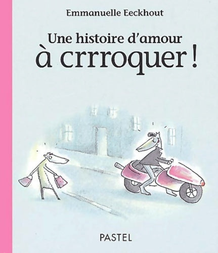Livrenpoche : Une histoire d'amour à crrroquer ! - Emmanuelle Eeckhout - Livre