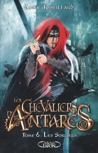 Livrenpoche : Les chevaliers d'Antarès Tome VI : Les sorciers - Anne Robillard - Livre