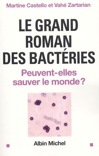 Le grand roman des bactéries. Peuvent-elles sauver le monde ? - Vahé Zartarian - Livre