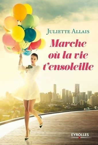 Livrenpoche : Marche où la vie t'ensoleille - Juliette Allais - Livre