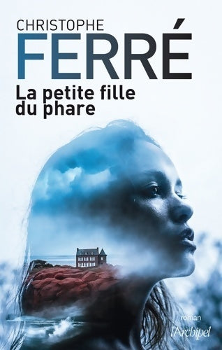 Livrenpoche : La petite fille du phare - Christophe Ferré - Livre
