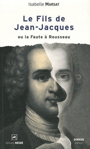 Livrenpoche : Le fils de Jean-Jacques ou la faute à Rousseau - Isabelle Marsay - Livre