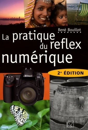 La pratique du reflex numérique - René Bouillot -  VM GF - Livre