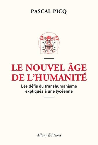 Le nouvel âge de l'humanité. Les défis du transhumanisme expliqués à une lycéenne - Pascal Picq - Livre