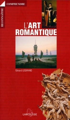 Livrenpoche : L'art romantique - Gérard Legrand - Livre
