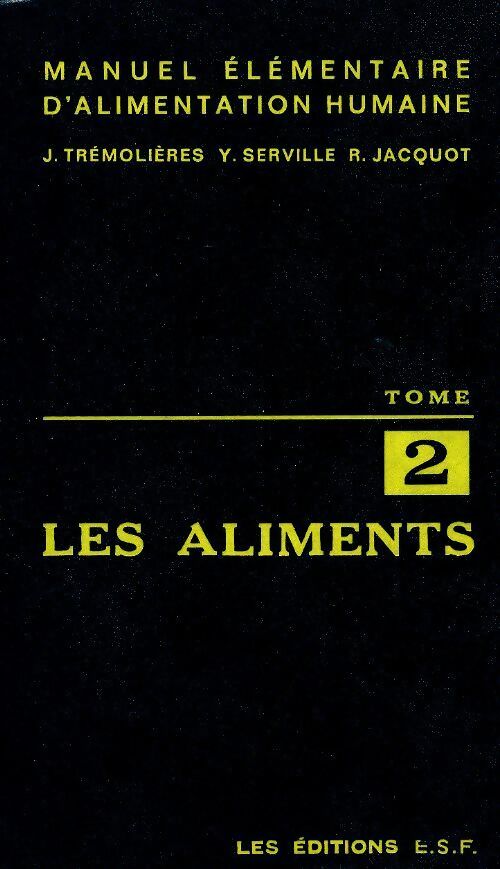 Livrenpoche : Manuel d'alimentation humaine Tome II : Les aliments - R. Jacquot - Livre