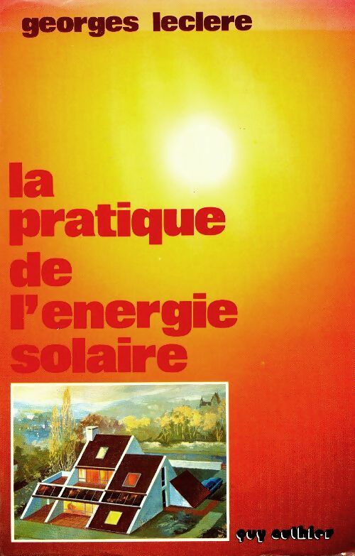 Livrenpoche : La pratique de l'énergie solaire - Georges Leclere - Livre