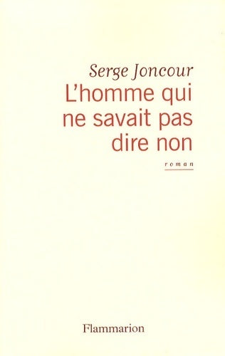 Livrenpoche : L'homme qui ne savait pas dire non - Serge Joncour - Livre