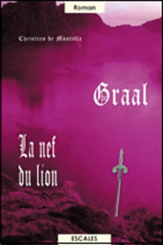 Livrenpoche : Graal Tome III : La nef du lion - Christian De Montella - Livre