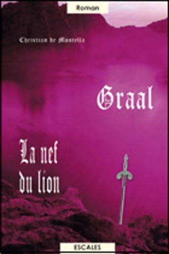 Graal Tome III : La nef du lion - Christian De Montella -  Escales - Livre