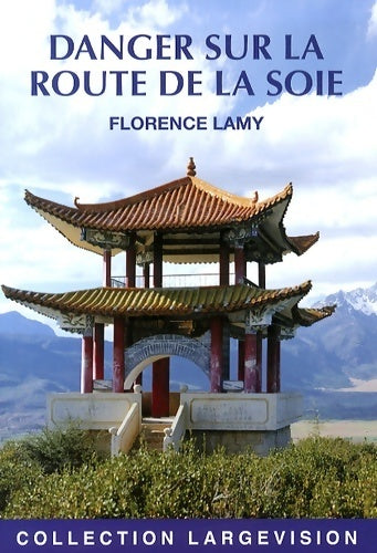 Livrenpoche : Danger sur la route de la soie - Florence Lamy - Livre