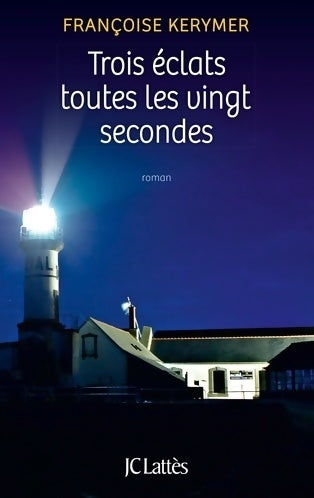 Livrenpoche : Trois éclats toutes les vingt secondes - Françoise Kerymer - Livre
